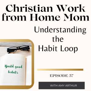 Understanding the Habit Loop to Win the Day - Ep 57