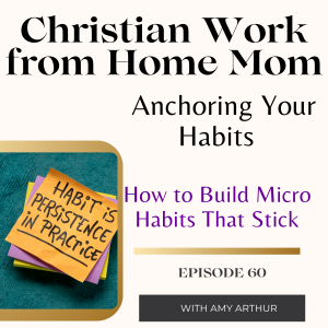 Anchoring your Habits - How to Build Micro Habits that Stick Ep 60