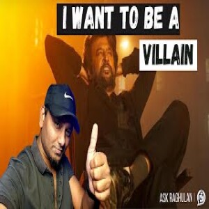 I want to be a Villain | Singaram is better than Petta | Movie Villains are successful than HERO