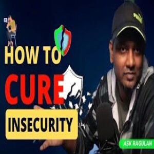 How to Cure Insecurity | பாதுகாப்பற்ற தன்மையை எவ்வாறு குணப்படுத்துவது