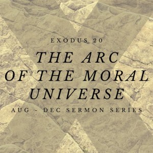 The Ten Commandments 01-The Arc of the Moral Universe
