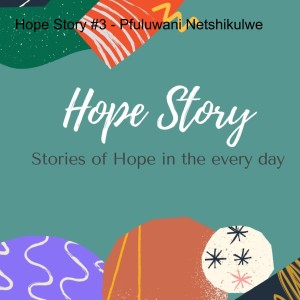 Hope Story #3 - Pfuluwani Netshikulwe