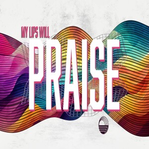 My Lips Will Praise #3 | James Nell
