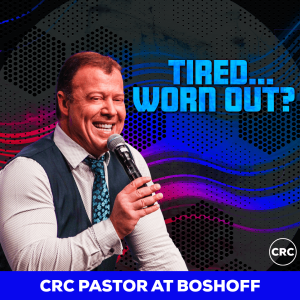 Pastor At Boshoff - Tired…Worn Out