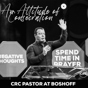 Pastor At Boshoff - Attitude of Consecration