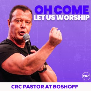 Pastor At Boshoff - Oh Come Let Us Worship