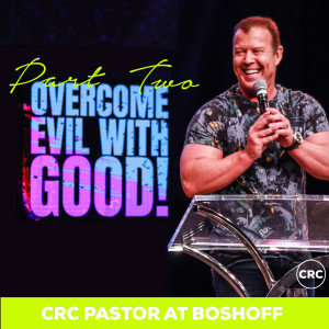 Pastor At Boshoff - Overcome evil With Good