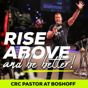 Pastor At Boshoff - Rise Above And Be Better