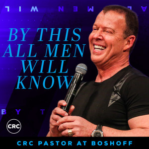 Pastor At Boshoff - By This All Men Will Know