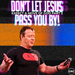 Pastor At Boshoff - Don’t Let Jesus Pass You By