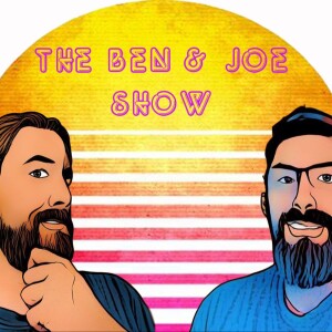 The Ben & Joe Show: Episode 3