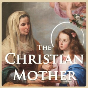 The Christian Mother - Our Lady and Our Lord