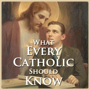 What Every Catholic Should Know - Baltimore Catechism 3. L. 8 - On The Passion of Our Lord, His death and resurrection.