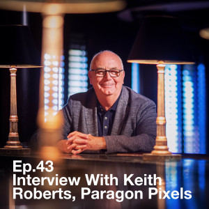 Ep.43 Interview: Keith Roberts Paragon Pixels Founder