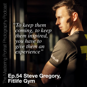 Ep.54 Interview With Steve Gregory, Founder, Fitlife Gym