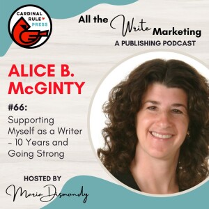 Supporting Myself as a Writer - 10 Years and Going Strong with Alice McGinty