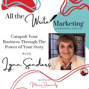 Catapult Your Business Through The Power of Your Story with Lynn Sanders