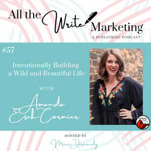 Intentionally Building a Wild and Beautiful Life with Amanda Esch-Cormier