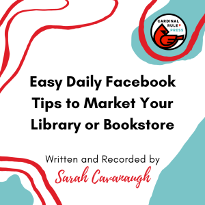 Marketing Tips with CRP Publicist Sarah Cavanaugh: Easy Daily Facebook Tips to Market Your Library or Bookstore