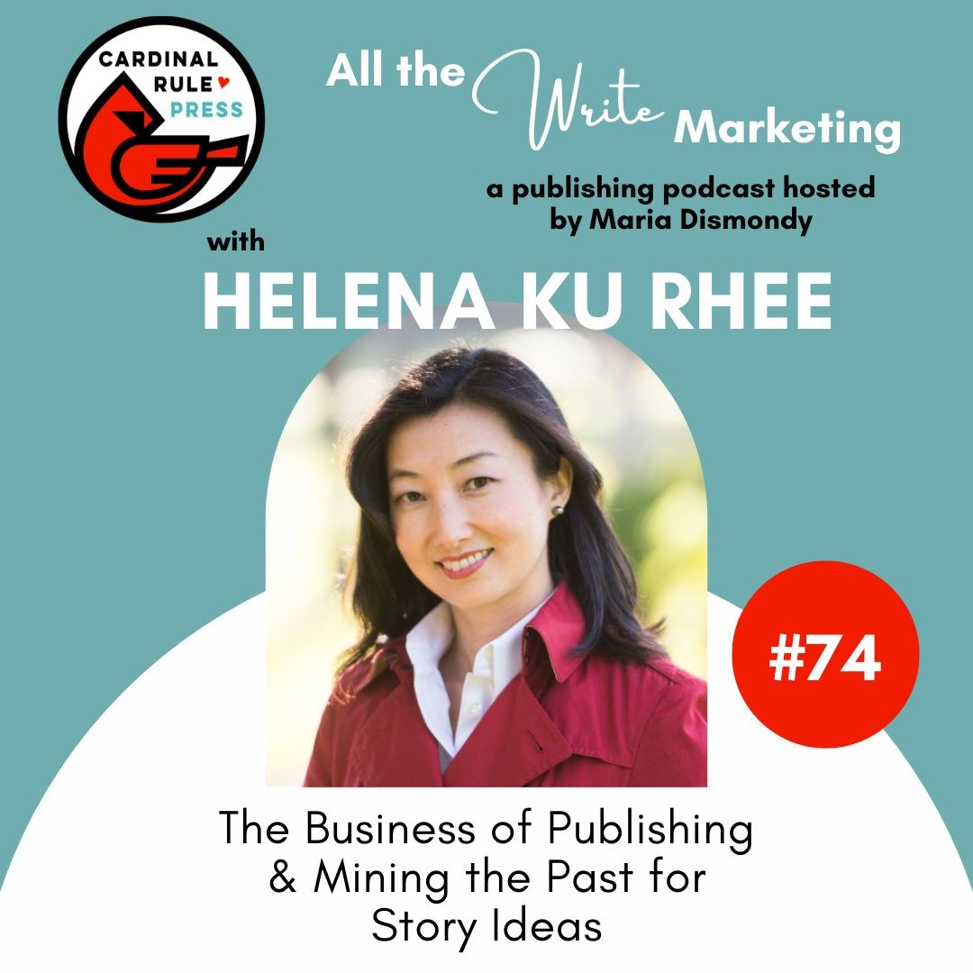 The Business of Publishing & Mining the Past for Story Ideas with Helena Ku Rhee