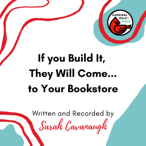 Marketing Tips with CRP Publicist Sarah Cavanaugh: If you Build It, They Will Come...to Your Bookstore