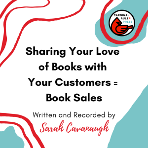 Marketing Tips with CRP Publicist Sarah Cavanaugh: Sharing Your Love of Books with Your Customers = Book Sales