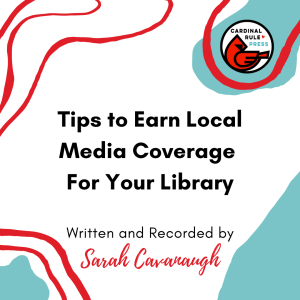 Marketing Tips with CRP Publicist Sarah Cavanaugh: Tips to Earn Local Media Coverage For Your Library