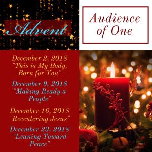 December 23, 2018 - Advent: Audience of One - 