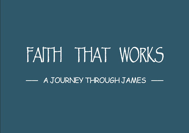 July 3, 2016 Faith That works - ”Faith and Wisdom”
