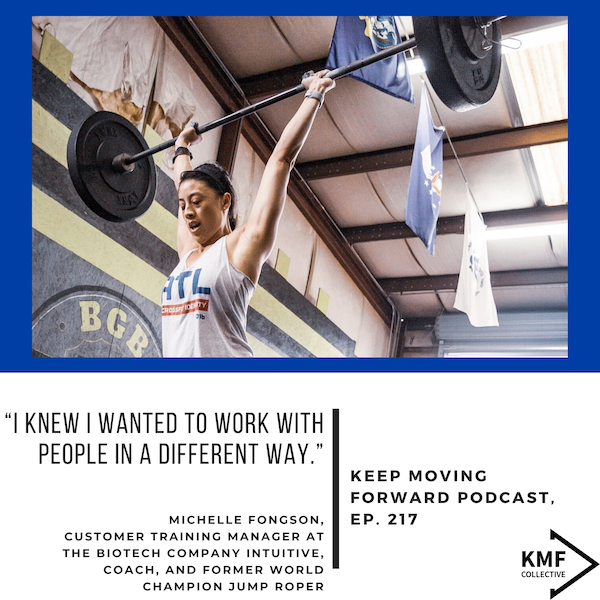 217: Michelle Fongson, Customer Training Manager at the biotech company Intuitive, Coach, and former World Champion jump roper - “I knew I wanted to work with people in a different way.”