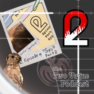 Episode 4 - ”Spy” part 2