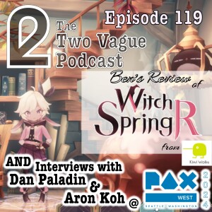 Episode 119 - Witch Spring R Review and PAX West 2024 Interviews