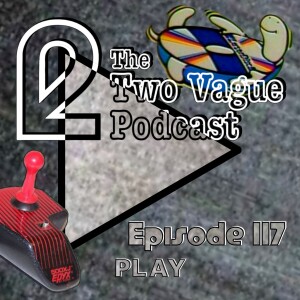 Episode 117 - Play