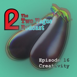 Episode 16 - Creativity