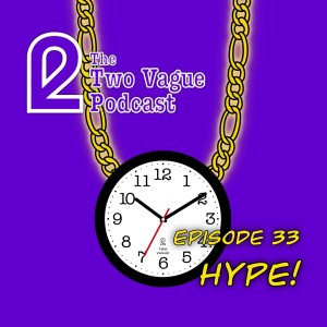 Episode 33 - Hype