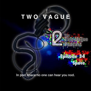 Episode 34 - Space