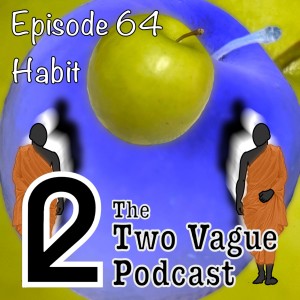Episode 64 - Habit