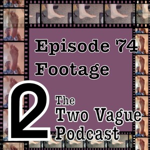 Episode 74 - Footage