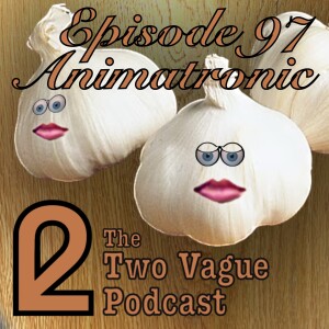 Episode 97 - Animatronic
