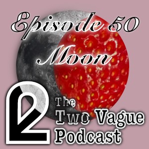 Episode 50 - Moon