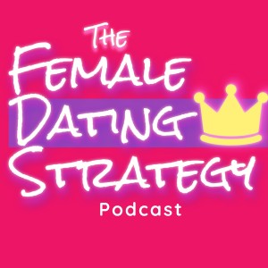 The Female Dating Strategy Podcast Trailer