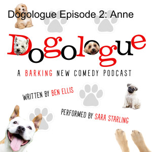 Dogologue Episode 2: Anne