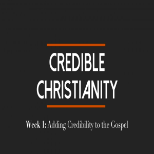 Worthy of The Gospel. Credible Christians: pt 1