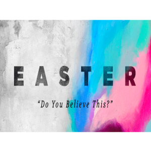 Easter: Do You Believe Jesus Rose from The Dead?