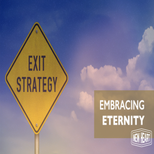 Exit Strategy pt 6: Thee Questions on Eternity