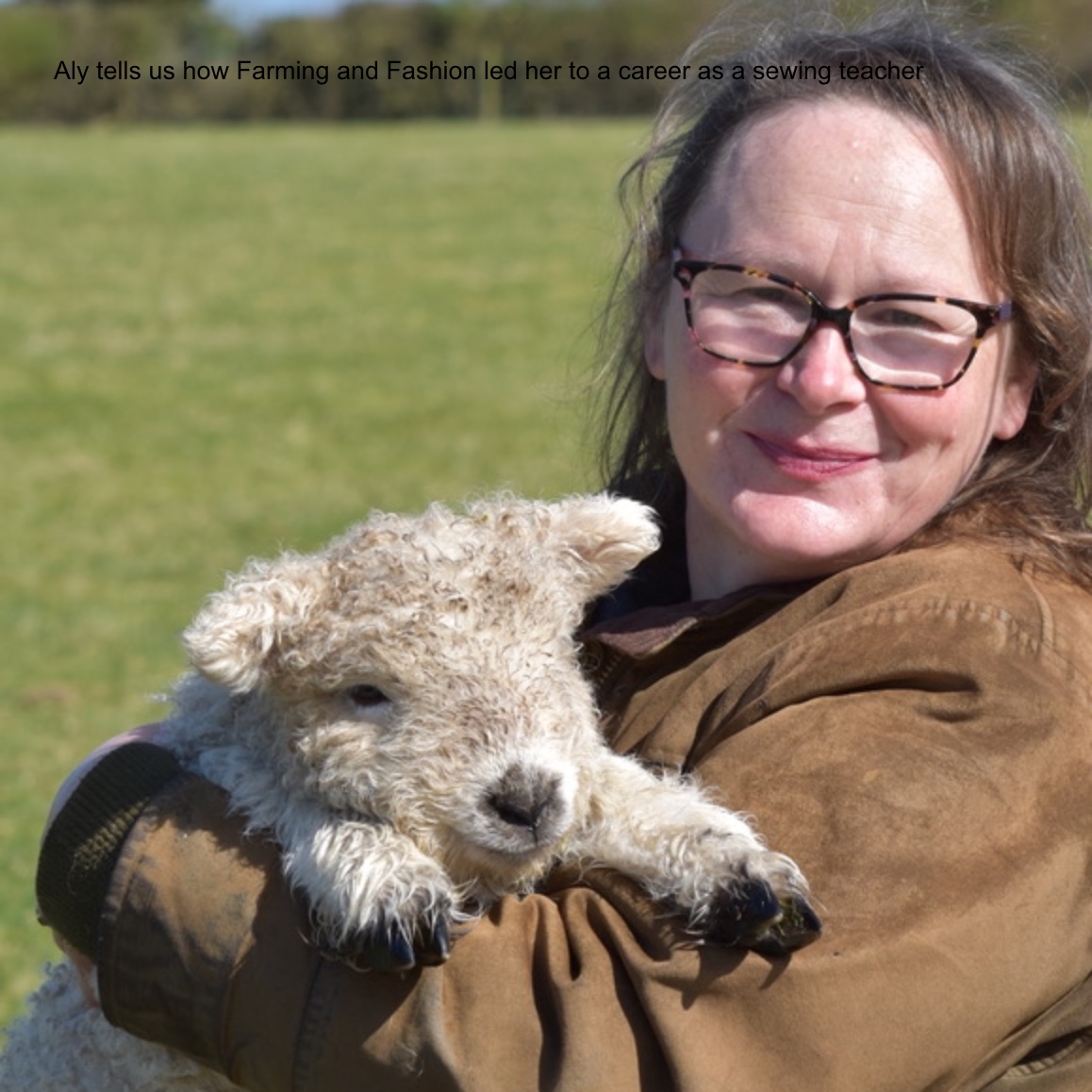 Aly tells us how Farming and Fashion led her to a career as a sewing teacher