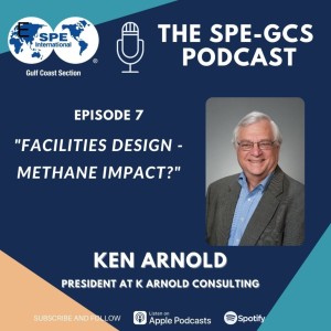 Episode 07 - “Facilities Design - Methane Impact?” featuring Ken Arnold