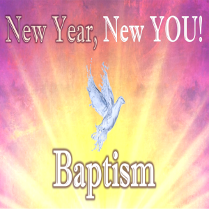 New Year, New You! Baptism