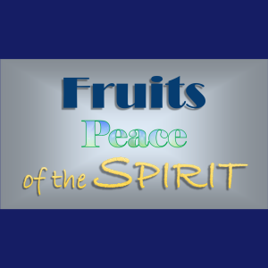 Fruit of The Spirit: Peace