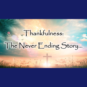 Thankfulness - The Never Ending Story